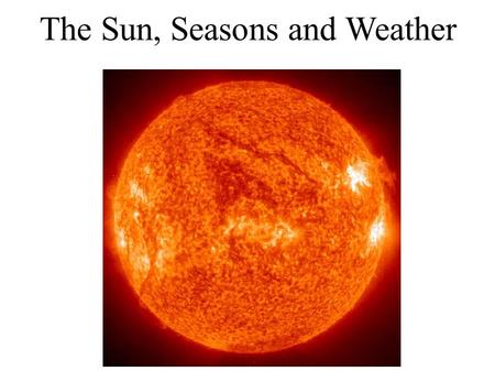 The Sun, Seasons and Weather