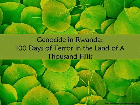 Genocide in Rwanda: 100 Days of Terror in the Land of A Thousand Hills