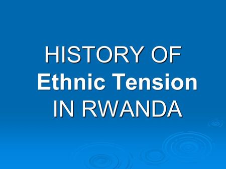 HISTORY OF Ethnic Tension IN RWANDA. Rwanda The hatred and anger has grown between the MAJORITY Hutus and MINORITY Tutsis since the colonial period.