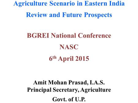 Agriculture Scenario in Eastern India Review and Future Prospects
