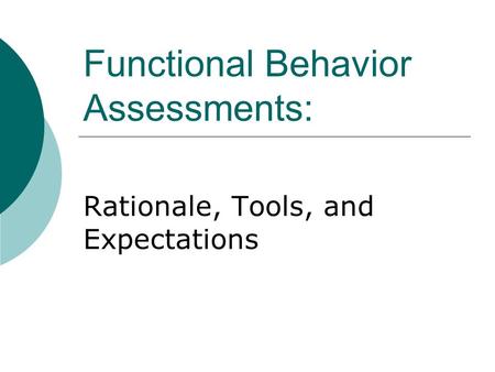 Functional Behavior Assessments: Rationale, Tools, and Expectations.
