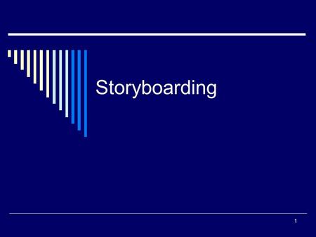 Storyboarding 1. Purpose of Storyboarding  To gain an early reaction from users on the concepts proposed for the application.  They are an effective.