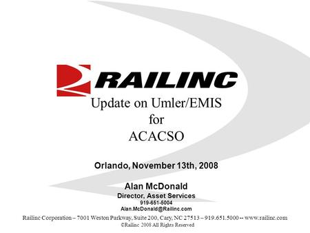 ©Railinc 2008 All Rights Reserved 1 Railinc Corporation – 7001 Weston Parkway, Suite 200, Cary, NC 27513 – 919.651.5000 -- www.railinc.com Update on Umler/EMIS.