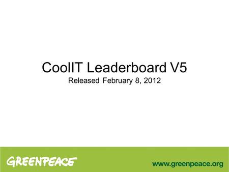 CoolIT Leaderboard V5 Released February 8, 2012. ICT Driving Climate Change Estimates of data center electricity demand are at 31GW globally, with an.