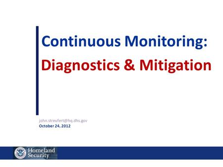 Continuous Monitoring: Diagnostics & Mitigation October 24, 2012.