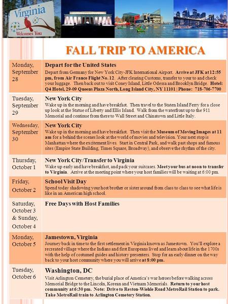 FALL TRIP TO AMERICA Monday, September 28 Depart for the United States Depart from Germany for New York City-JFK International Airport. Arrive at JFK at.
