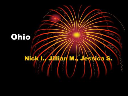 Ohio Nick I., Jillian M., Jessica S. Capital city, major cities, region in the U.S. Capital city: Columbus Capital city: Columbus Major cities: Akron,