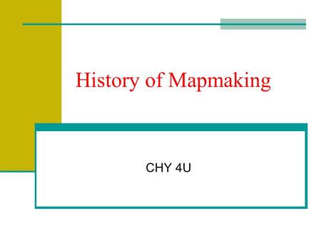 History of Mapmaking CHY 4U. Chinese Compass 220 BCE Susan Silverman, Smith College History of Science: Museum of Ancient Inventions, Compass, 1998