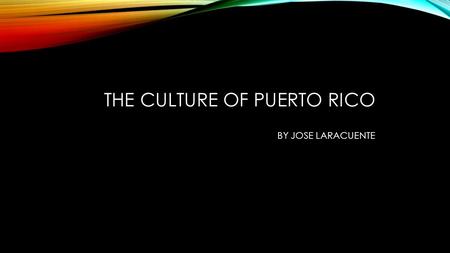 THE CULTURE OF PUERTO RICO BY JOSE LARACUENTE. Christopher Columbus landed in Puerto Rico in 1493, during his second voyage, naming it San Juan Bautista.