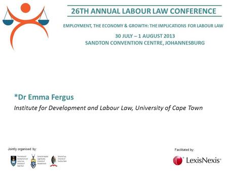 *Dr Emma Fergus Institute for Development and Labour Law, University of Cape Town.