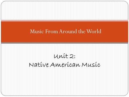 Unit 2: Native American Music