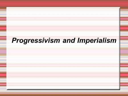 Progressivism and Imperialism. WOMEN  Women demanded more rights, such as  Better employment opportunities and High Education  Susan B Anthony