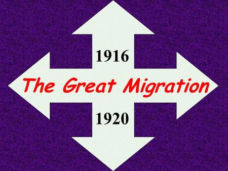 The Great Migration 1916 1920. 1/2 million blacks left South for new jobs in the North Chicago Philly NY.