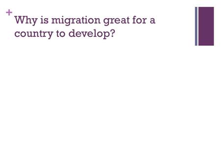 + Why is migration great for a country to develop?