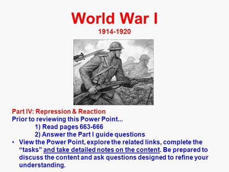 World War I 1914-1920 Part IV: Repression & Reaction Prior to reviewing this Power Point... 1) Read pages 663-666 2) Answer the Part I guide questions.