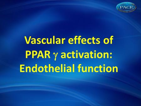 Vascular effects of PPAR  activation: Endothelial function.
