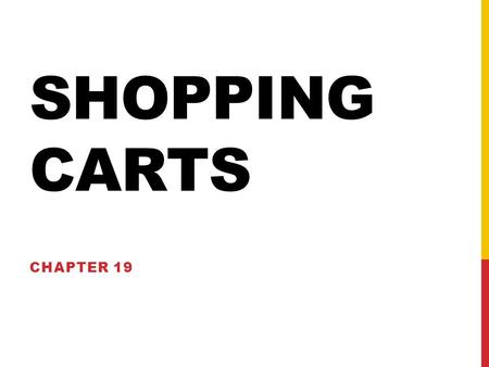 SHOPPING CARTS CHAPTER 19. E-COMMERCE Typically, an e-commerce site will have public pages and admin pages.