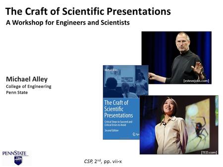 The Craft of Scientific Presentations Michael Alley College of Engineering Penn State [estevejobs.com] [TED.com] A Workshop for Engineers and Scientists.