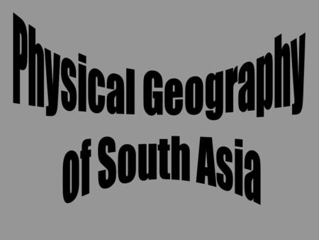 *South Asia is about ½ the size of the continental United States at 1.7 million square miles.