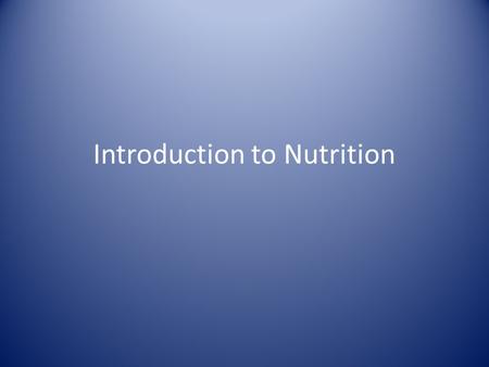Introduction to Nutrition. What are Nutrients Macro nutrients are nutrients you need a lot of. These include: – Carbohydrates – Proteins – Fats – Some.