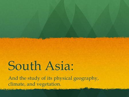 And the study of its physical geography, climate, and vegetation.