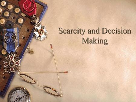 Scarcity and Decision Making