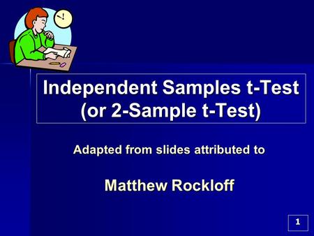 Independent Samples t-Test (or 2-Sample t-Test)