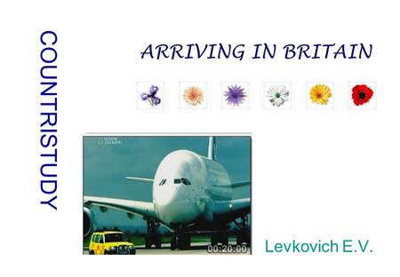 COUNTRISTUDY ARRIVING IN BRITAIN Levkovich E.V.. T R A V E L L I N G.