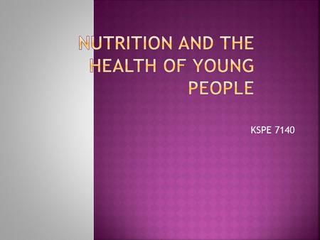KSPE 7140.  Diet & Disease  Overweight and obesity, influenced by poor diet and inactivity, are significantly associated with an increased risk of diabetes,