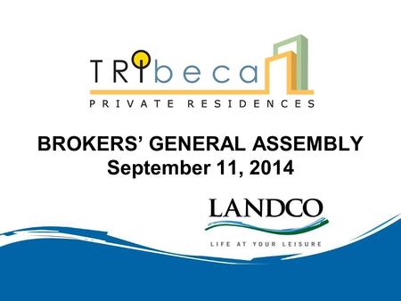 BROKERS’ GENERAL ASSEMBLY September 11, 2014. PROMO PAYMENT TERMS TOWER 1 TO TOWER 4 5% SPOT DOWNPAYMENT 5% OVER 12 MONTHS (Up to Oct 31) 90% BANK TAKE-OUT.