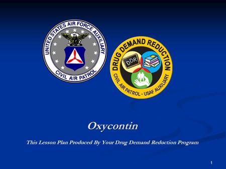 Oxycontin This Lesson Plan Produced By Your Drug Demand Reduction Program 1.