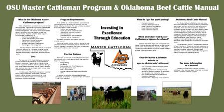To be certified as a Master Cattleman, producers must complete a minimum of 28 hours of instruction from the Master Cattleman curriculum. The core curriculum.