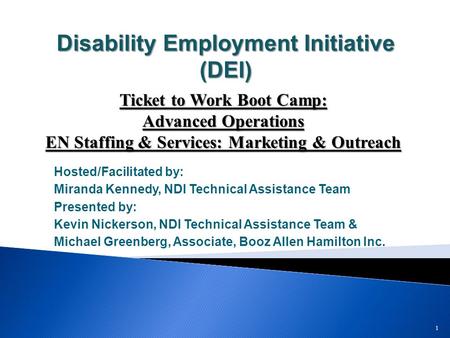 Disability Employment Initiative (DEI) Hosted/Facilitated by: Miranda Kennedy, NDI Technical Assistance Team Presented by: Kevin Nickerson, NDI Technical.