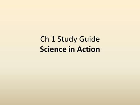 Ch 1 Study Guide Science in Action
