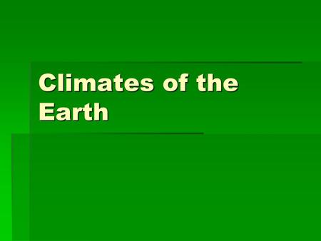 Climates of the Earth. Weather vs. Climate  Weather is the condition of the atmosphere in one place during a limited amount of time  Day to day conditions.