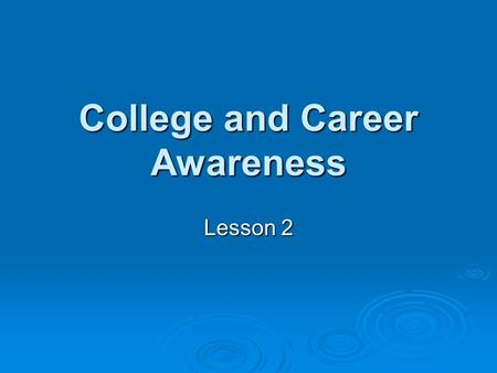 College and Career Awareness Lesson 2. Proactive!  What steps have you taken in the past to move you towards your goals?