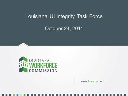 Louisiana UI Integrity Task Force October 24, 2011.