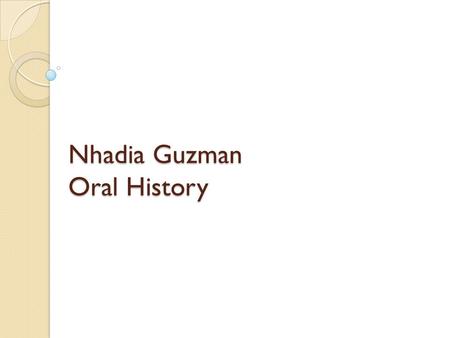 Nhadia Guzman Oral History. Maria Isabel Pereira Born: August 07, 1955 (city) Santa Rosa, (province) El Oro Ecuador Siblings: 12 children 8 girls 4 boys.