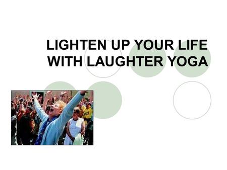 LIGHTEN UP YOUR LIFE WITH LAUGHTER YOGA. CNN - The Founder of Laughter Yoga
