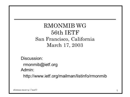 Abierman-rmonwg-17mar03 1 RMONMIB WG 56th IETF San Francisco, California March 17, 2003 Discussion: Admin: