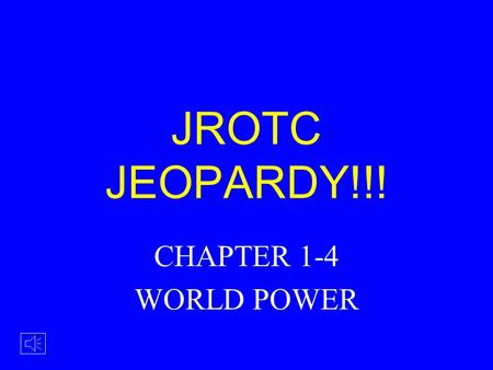 JROTC JEOPARDY!!! CHAPTER 1-4 WORLD POWER FIRST TO DO IT WILBUR OR ORVILLE? WRIGHT STUFF FLIGHT PIONEERS 100 200 300 400 500 200 300 500 400 100 ODDS.
