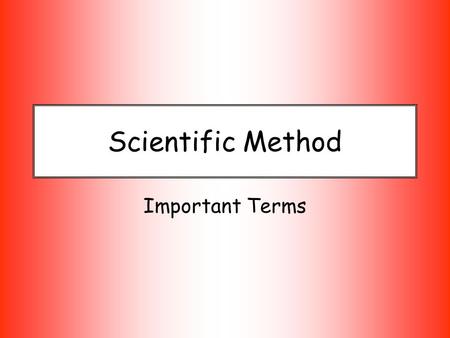 Scientific Method Important Terms. Observations data that are descriptions of qualities such as shape, color, taste, feel, etc… acquired by using your.