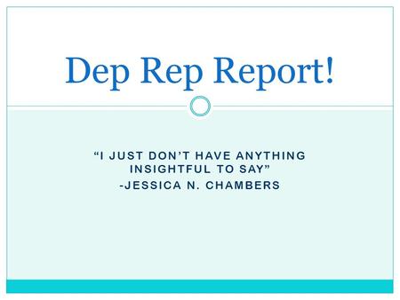 “I JUST DON’T HAVE ANYTHING INSIGHTFUL TO SAY” -JESSICA N. CHAMBERS Dep Rep Report!