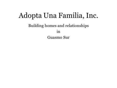 Adopta Una Familia, Inc. Building homes and relationships in Guasmo Sur.
