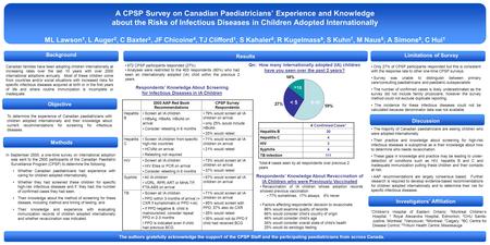 Objective A CPSP Survey on Canadian Paediatricians’ Experience and Knowledge about the Risks of Infectious Diseases in Children Adopted Internationally.