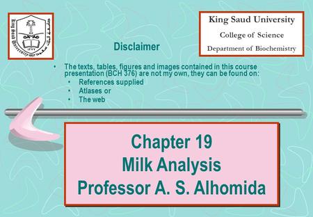King Saud University College of Science Department of Biochemistry Disclaimer The texts, tables, figures and images contained in this course presentation.