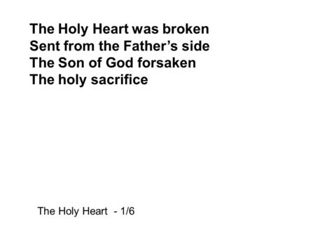 The Holy Heart was broken Sent from the Father’s side