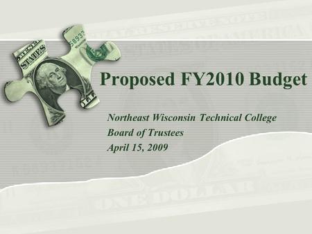 Proposed FY2010 Budget Northeast Wisconsin Technical College Board of Trustees April 15, 2009.