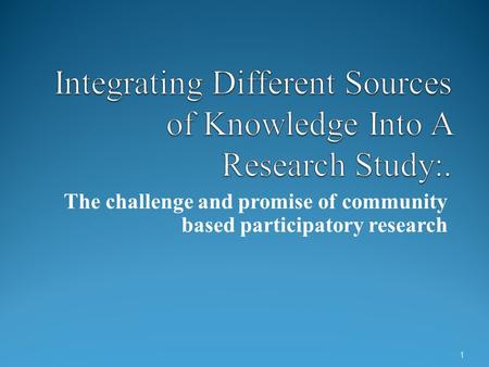 The challenge and promise of community based participatory research 1.