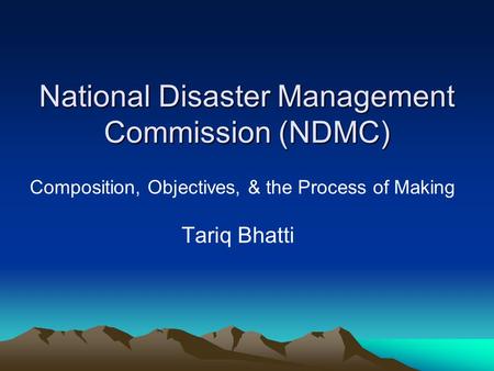 National Disaster Management Commission (NDMC) Composition, Objectives, & the Process of Making Tariq Bhatti.